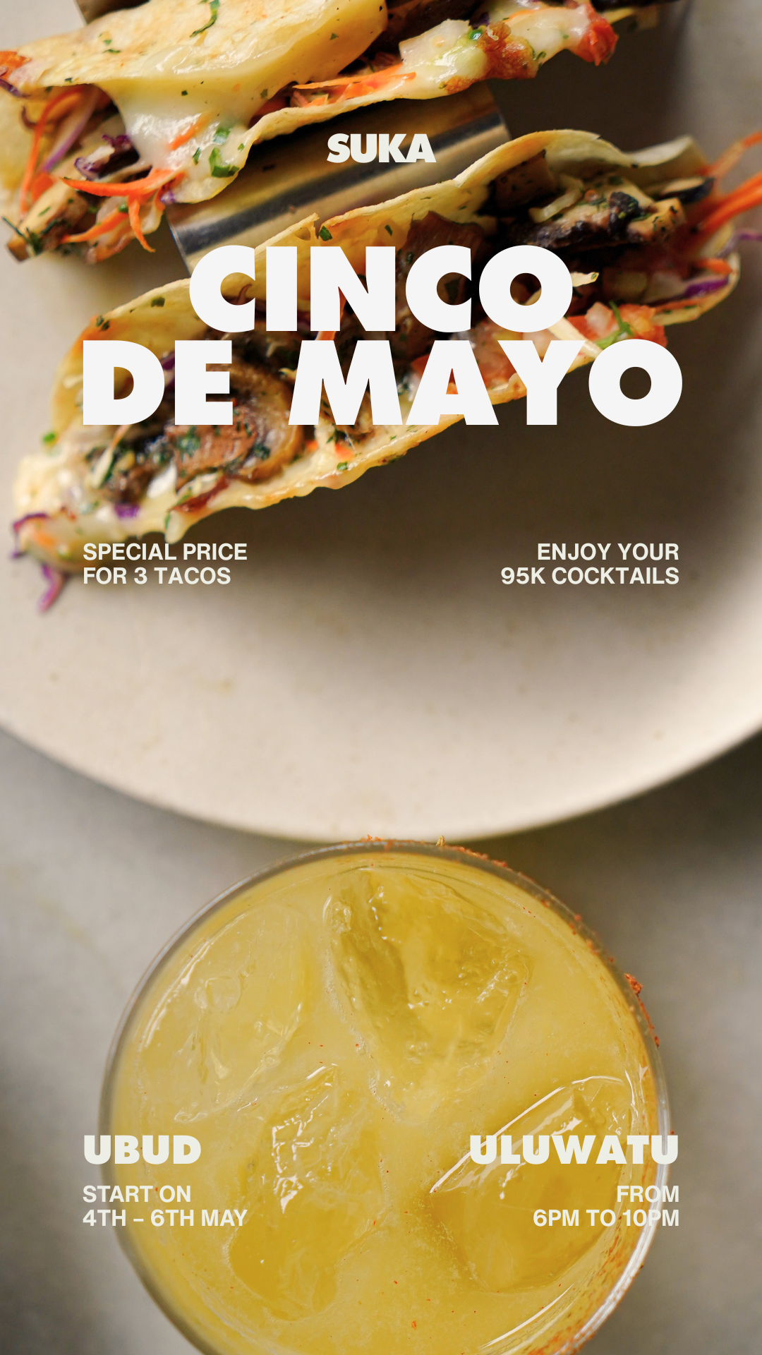 Celebrate Cinco de Mayo at SUKA 🌮🍹
Enjoy special 3 tacos & 95K cocktails in Ubud (4–6 May) and Uluwatu (6–10 PM).