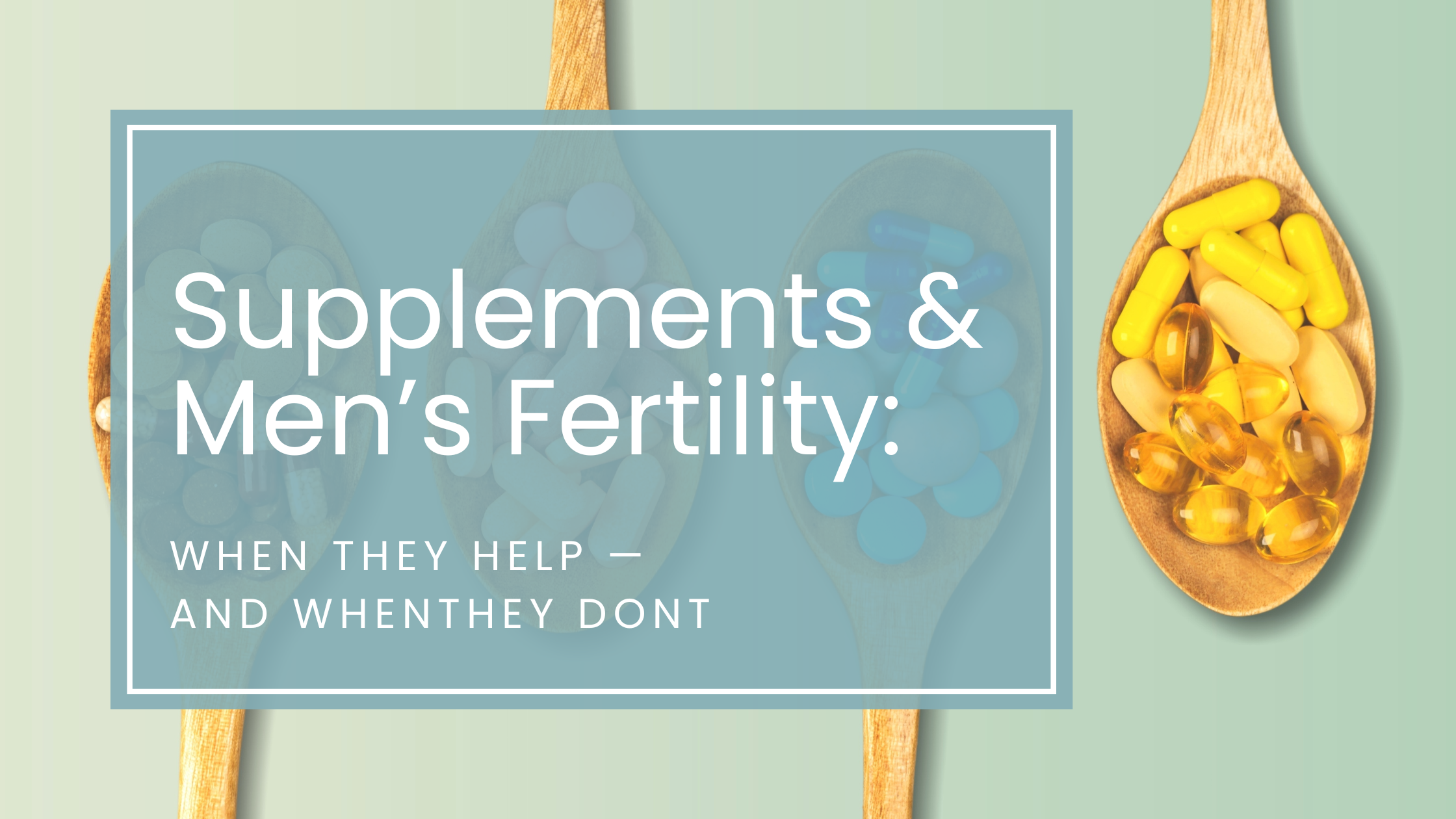 Do Supplements Improve Sperm Health? (When They Help — and When They Don’t)