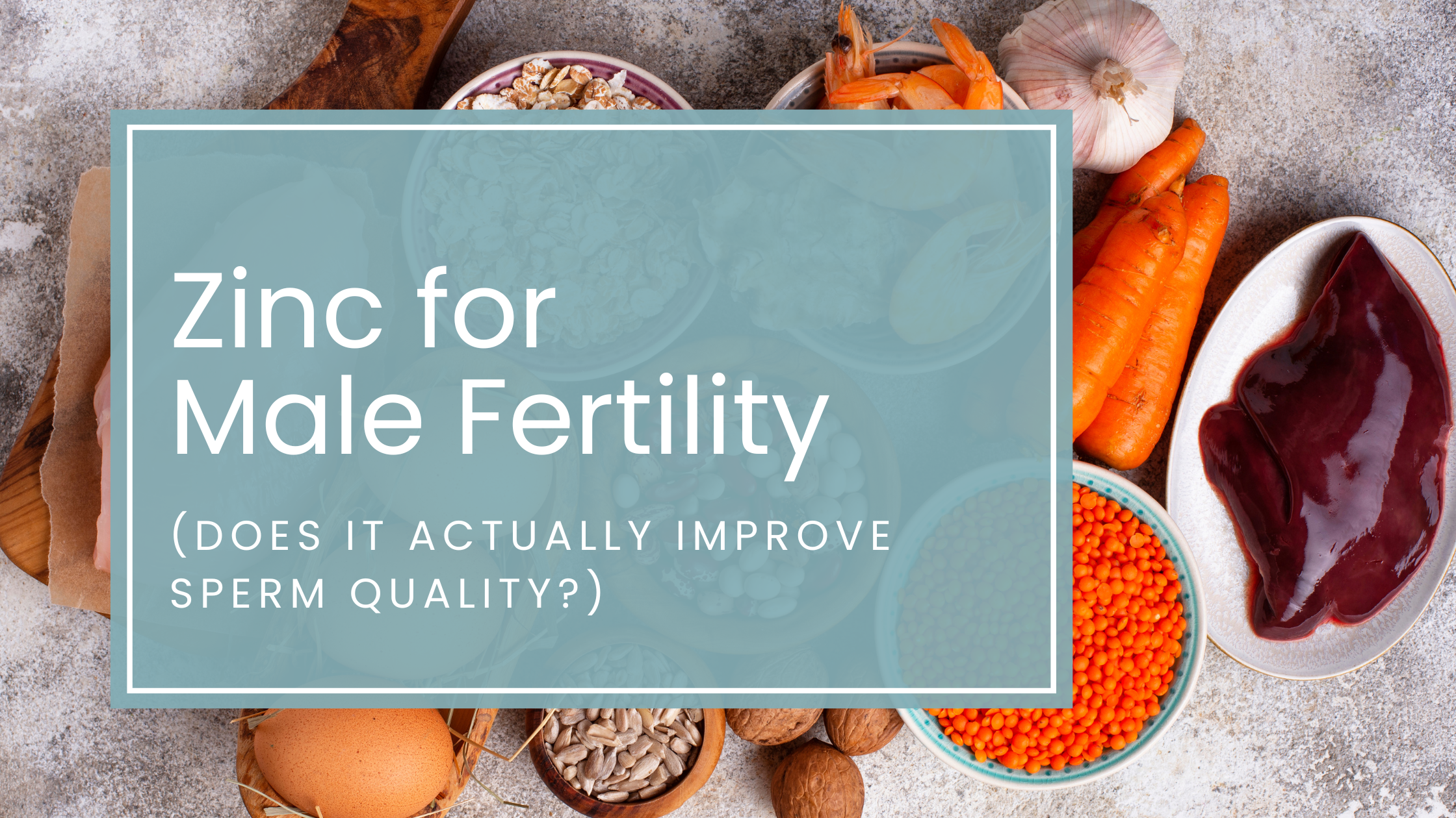 Zinc for Male Fertility: Does It Actually Improve Sperm Quality?