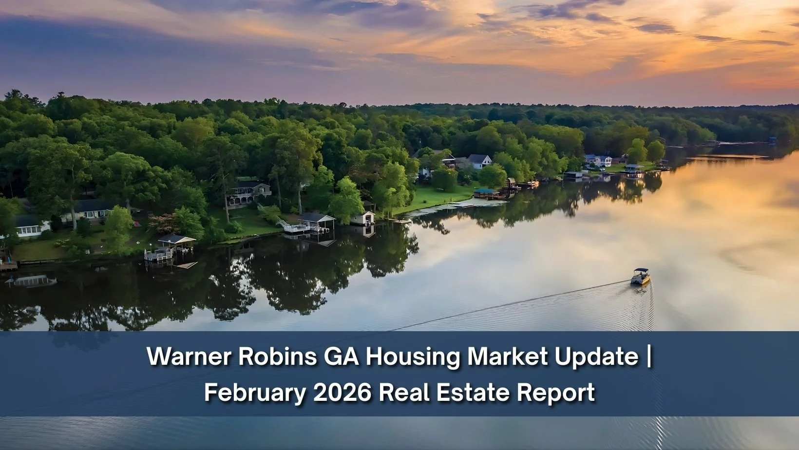 Warner Robins GA Housing Market Update | February 2026 Real Estate Report