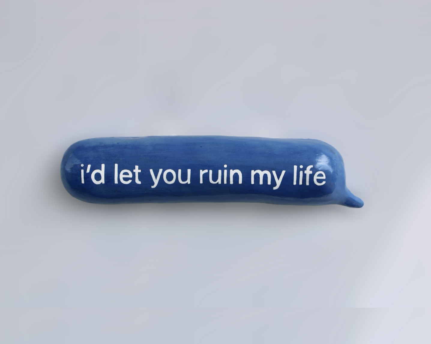 id let you ruin my life