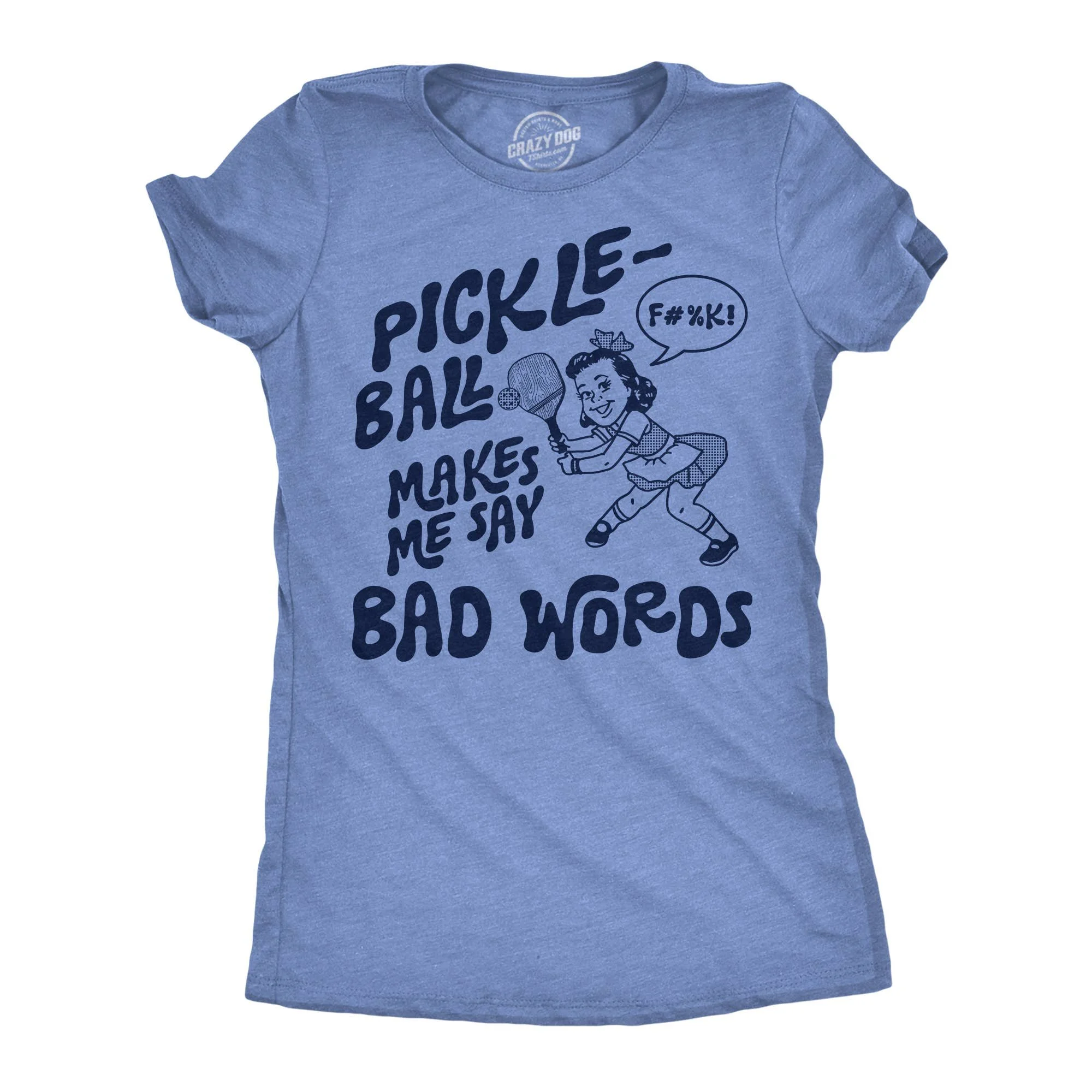 Crazy Dog “Pickleball Makes Me Say Bad Words” Women’s Graphic Tee