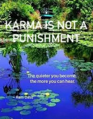 Karma Is Not a Punishment

Too often, we hear the word used as a casual comeback, &ldquo;that&rsquo;s karma,&rdquo; as if it&rsquo;s cosmic revenge. This is a misuse of a much deeper teaching.

Ram Dass reminded us that karma is the unfolding of caus