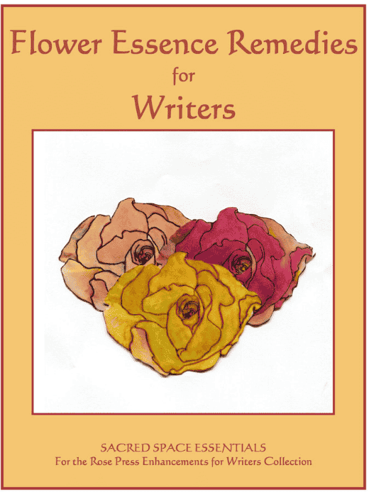 Cover reading 'Flower Essence Remedies for Writers — Sacred Space Essentials, for the Rose Press Enhancements for Writers Collection,' with a hand-drawn painting of three roses in peach, red, and yellow.