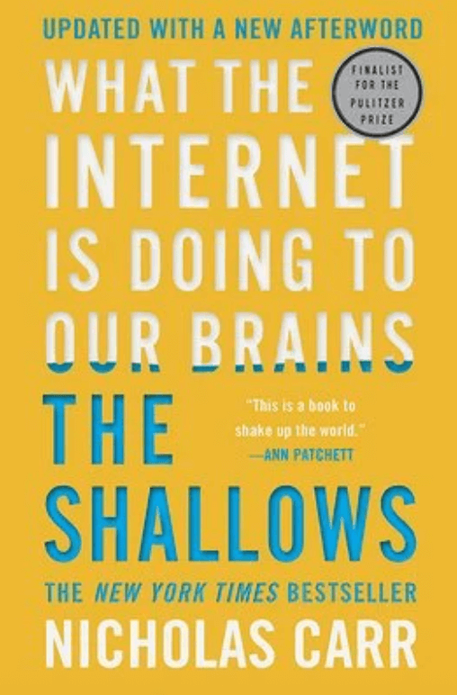 Book cover titled 'What the Internet is Doing to Our Brains: The Shallows' by Nicholas Carr, with blue and white text on a yellow background, includes a quote from Ann Patchett and a mention of the Pulitzer Prize finalist.