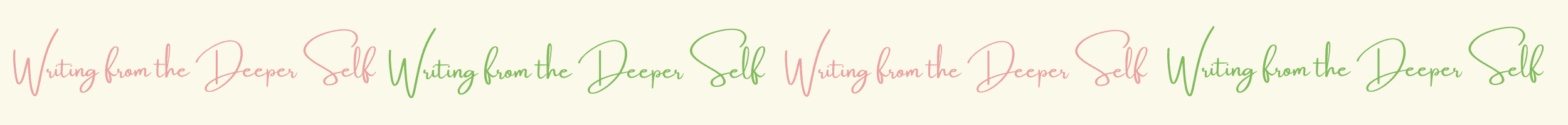Decorative divider banner with the phrase "Writing from the Deeper Self" repeated four times in alternating pink and green script lettering on a cream background.
