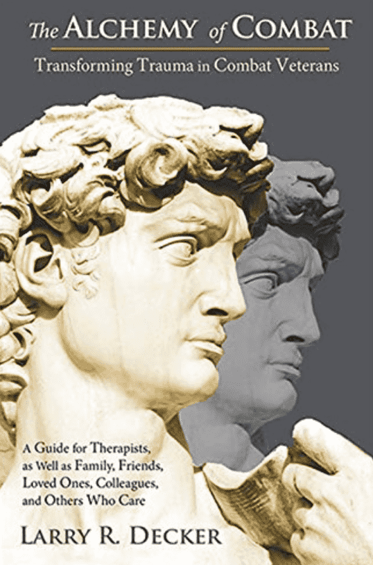 Book cover titled 'The Alchemy of Combat: Transforming Trauma in Combat Veterans' by Larry R. Decker, featuring sculpture of two classical busts, one in color and one in gray, with a hand holding a pen. Subtitle indicates it is a guide for therapists, family, friends, loved ones, colleagues, and others who care.