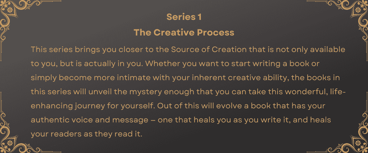 A dark ornate poster with gold decorative borders and text describing Series 1: The Creative Process, emphasizing the importance of connecting with one's inner creative source to write impactful books.
