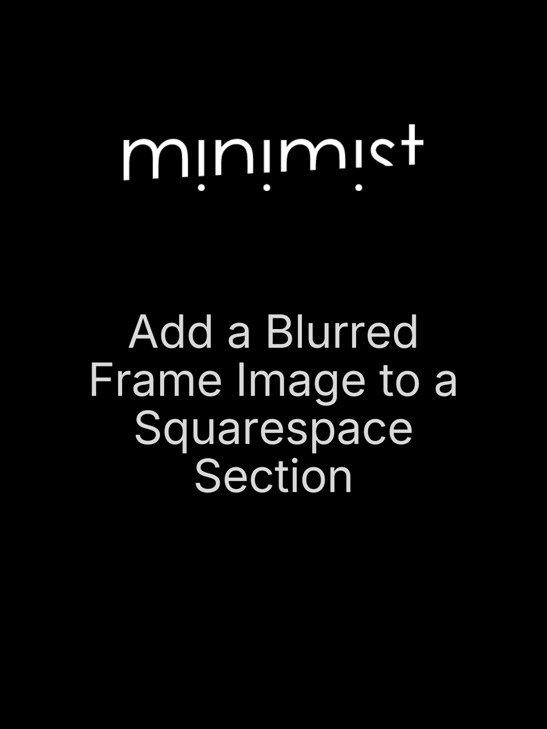 How to Add a Blurred Frame Image to a Squarespace Section