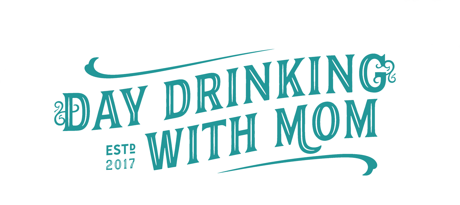 Day Drinking with Mom