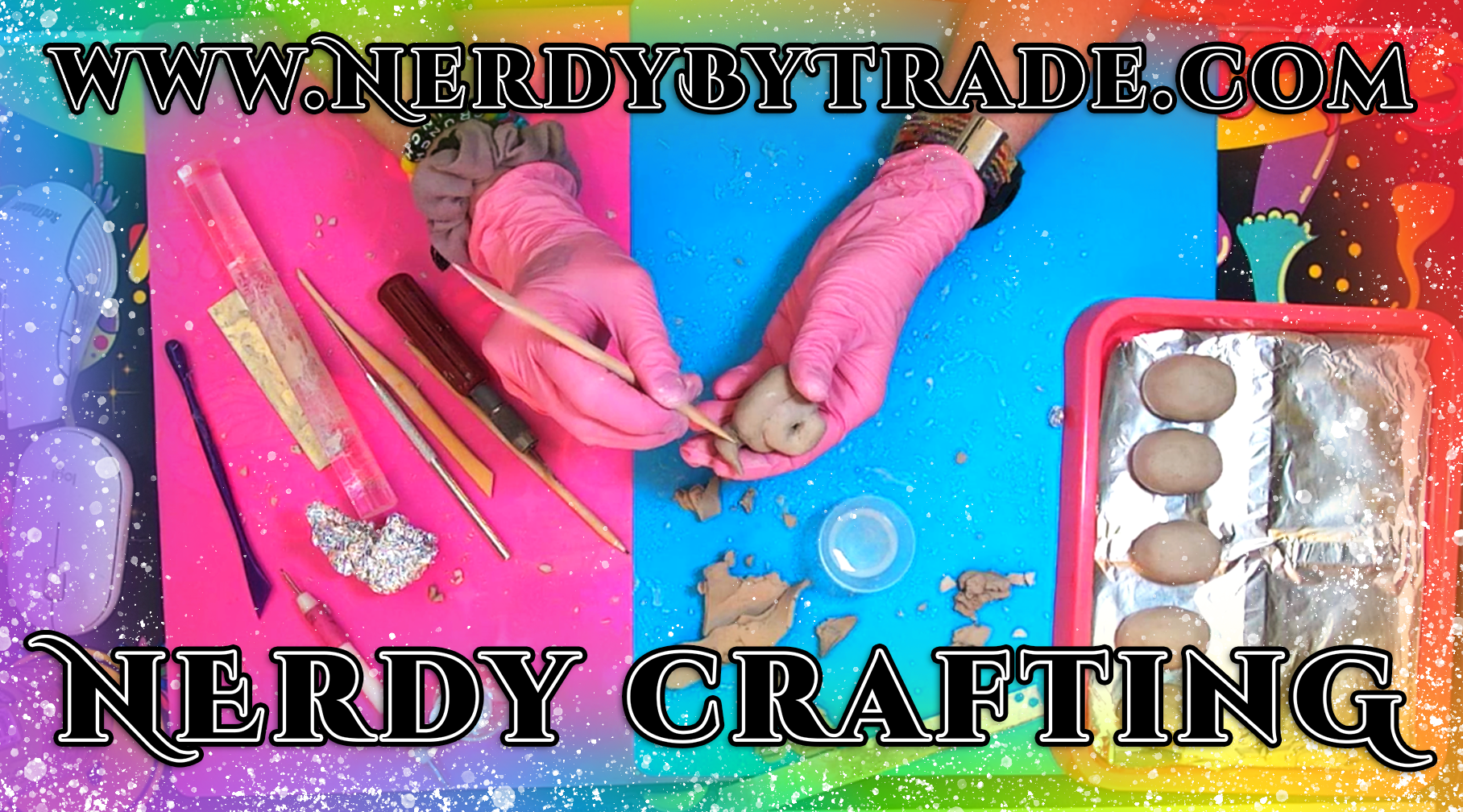 Person wearing pink gloves is molding clay on a colorful crafting table with various tools, while a baking tray with four eggs covered in foil is visible on the right side of the table. The background features a vibrant, colorful banner with website URL 'www.nerdybytrade.com' and 'Nerdy Crafting' written on it.
