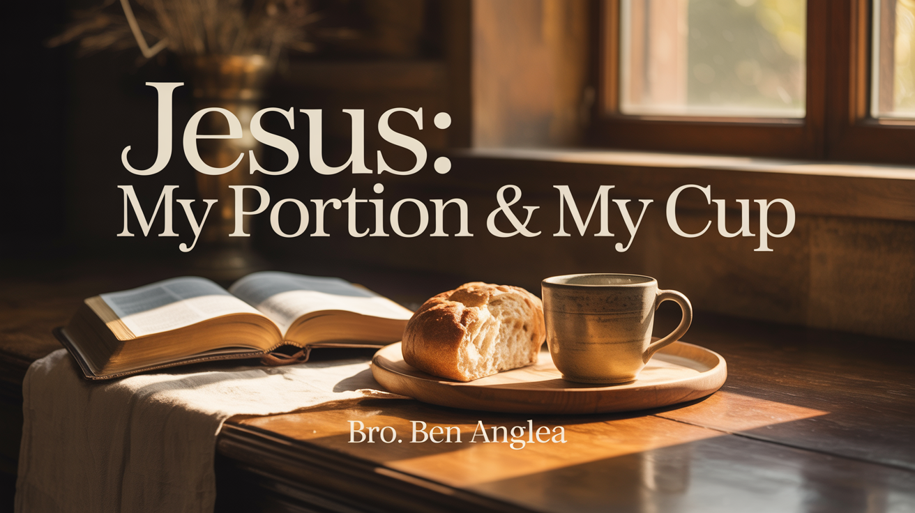 Jesus: My Portion &amp; My Cup