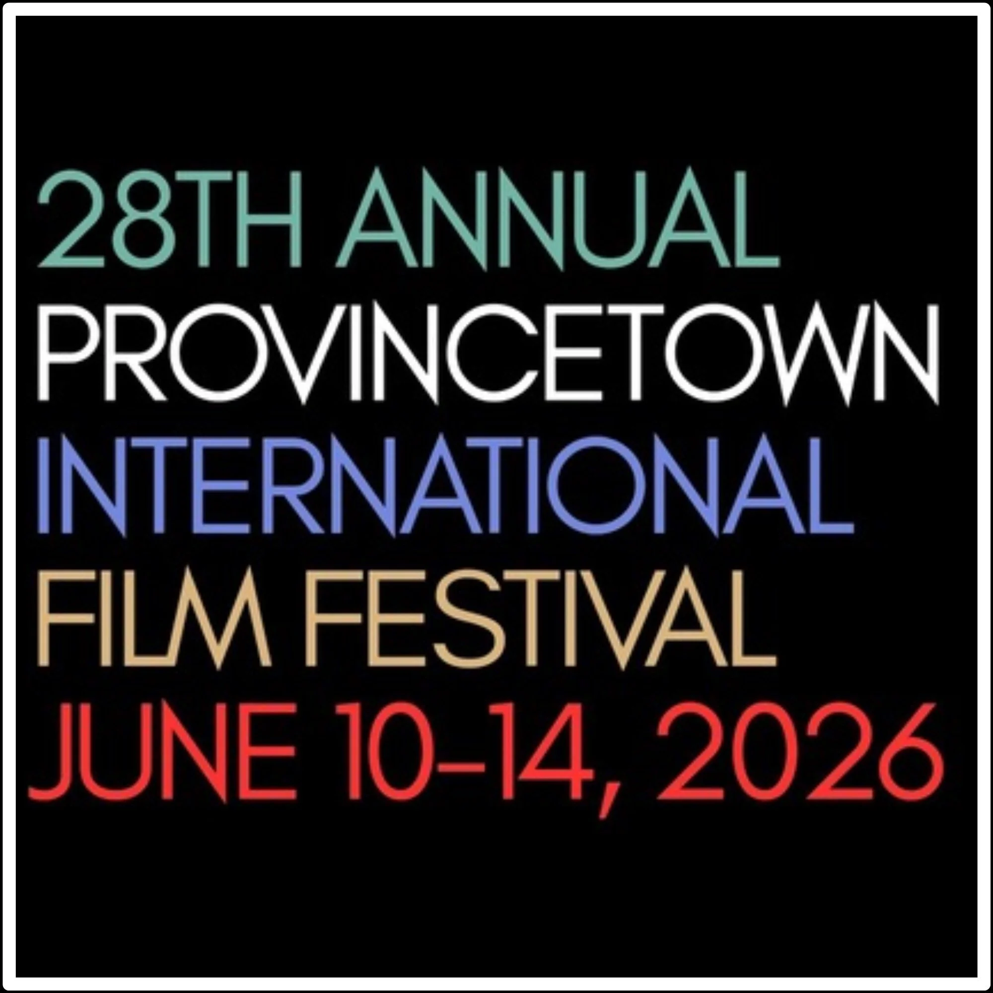 Text-based announcement for the 28th Annual Provincetown International Film Festival, including dates June 10-14, 2026, on a black background with colorful text.
