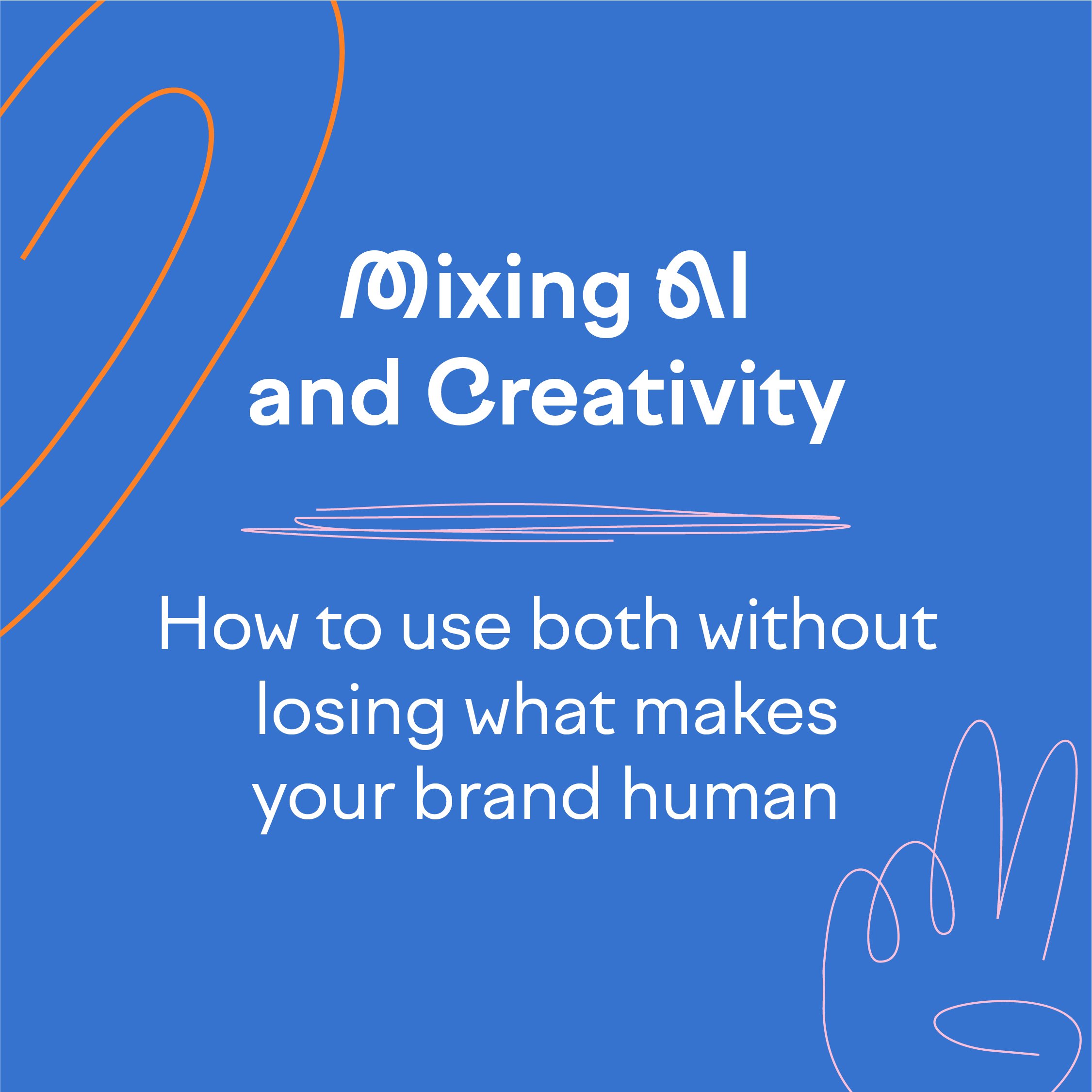 Mixing AI and Creativity: How to use both without losing what makes your brand human