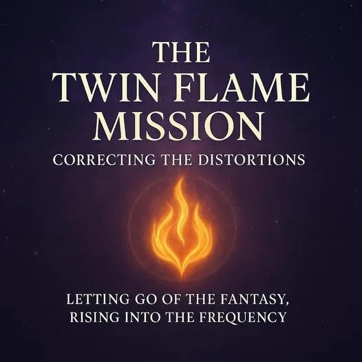 “The Twin Flame Mission: Correcting the Distortions”