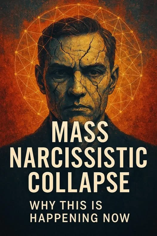 “Mass Narcissistic Collapse: Why This Is Happening Now”