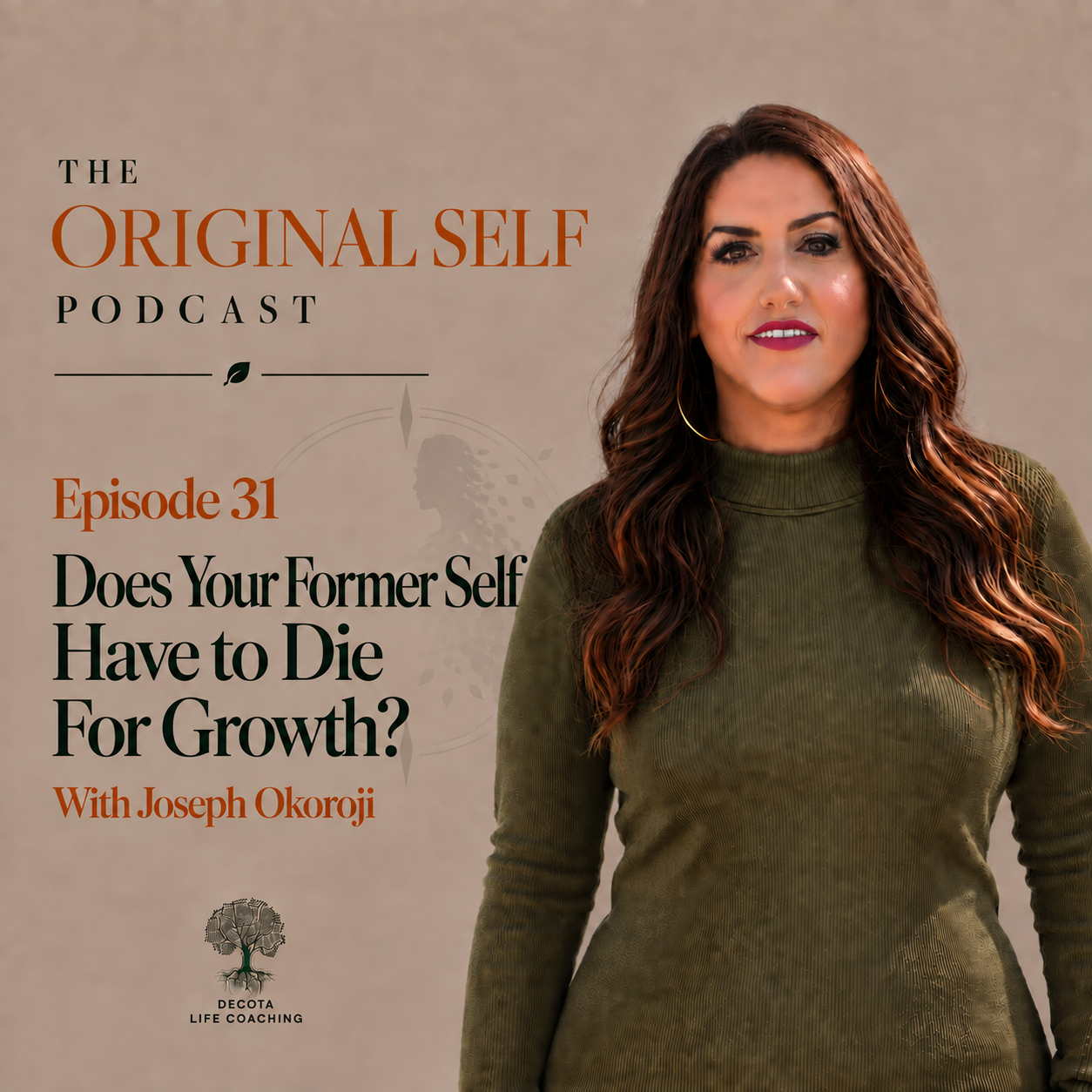 Episode 31 cover for The Original Self Podcast, Does Your Former Self Have to Die For Growth, featuring host Evet DeCota and guest Joseph Okoroji.