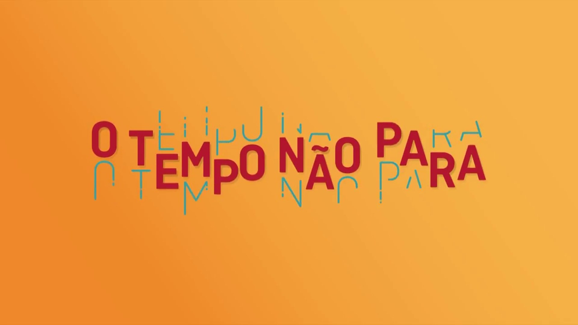 O TEMPO NÃO PARA - 2018