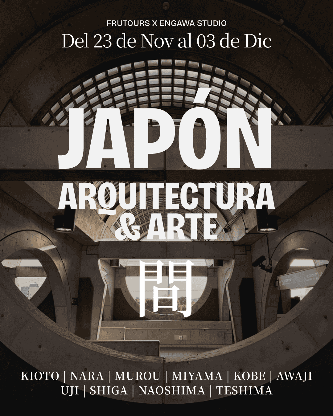 Cartel promocional sobre arquitectura y arte en Japón, con fechas del 23 de noviembre al 3 de diciembre, mostrando una estructura arquitectónica moderna con formas circulares y un techo de retícula, además de una lista de ciudades japonesas.