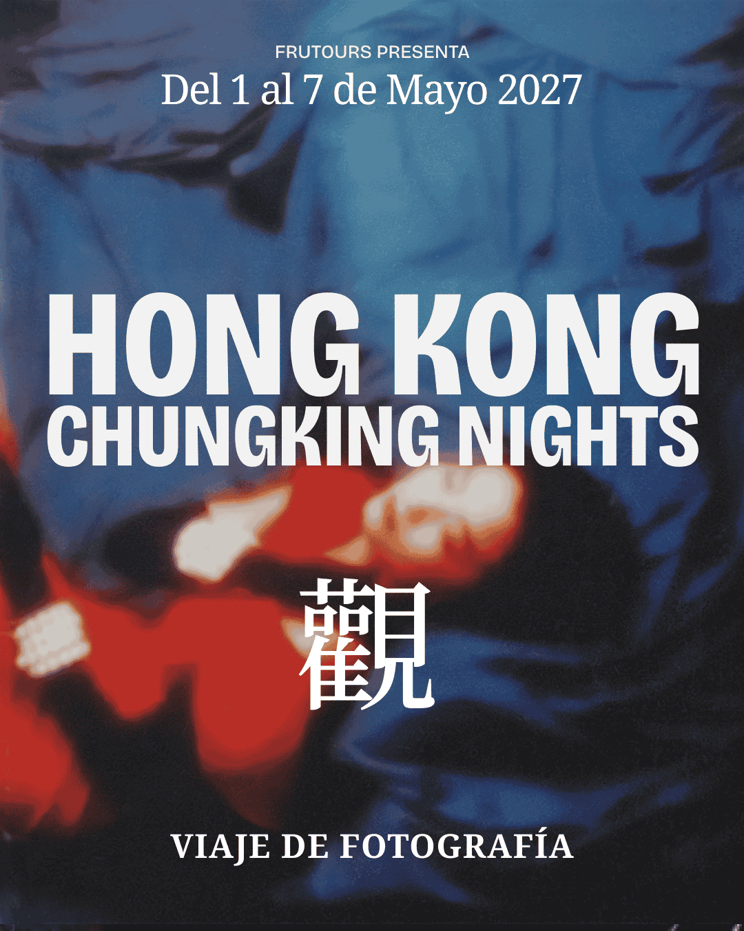 Cartel promocional que anuncia un viaje de fotografía a Hong Kong y las noches de Chungking del 1 al 7 de mayo de 2027.