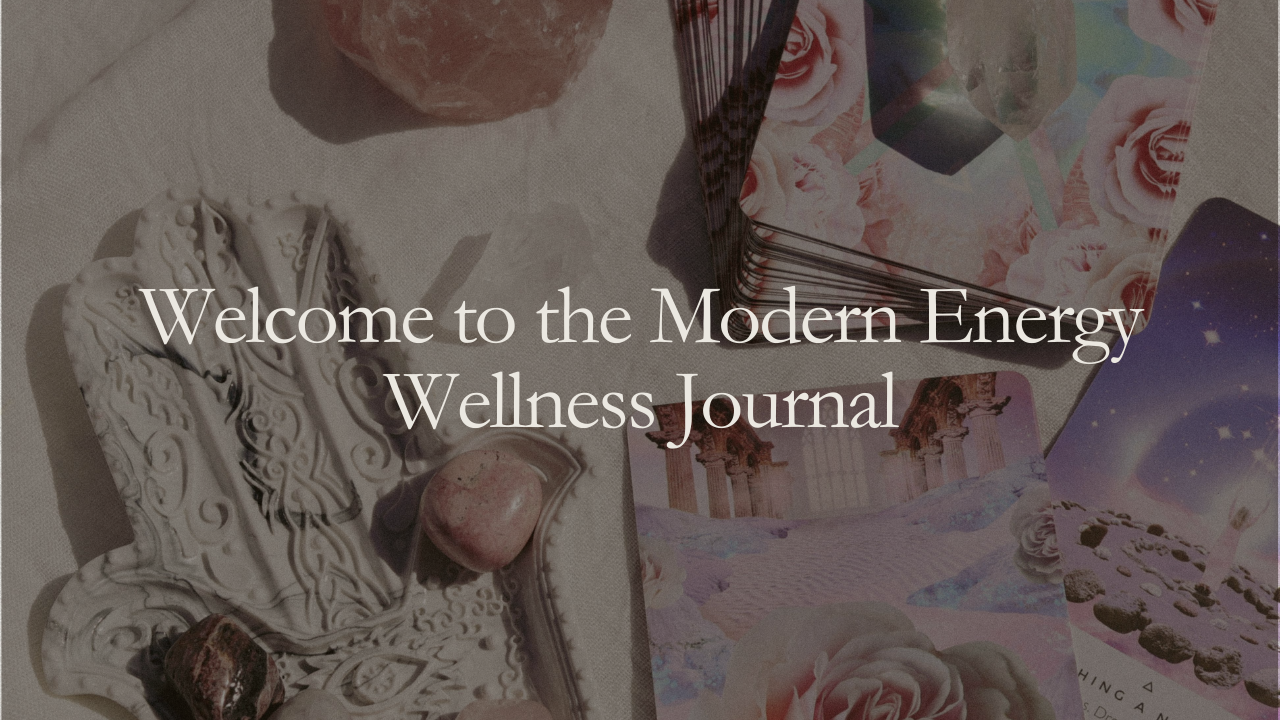 Welcome to the Modern Energy Wellness Journal
