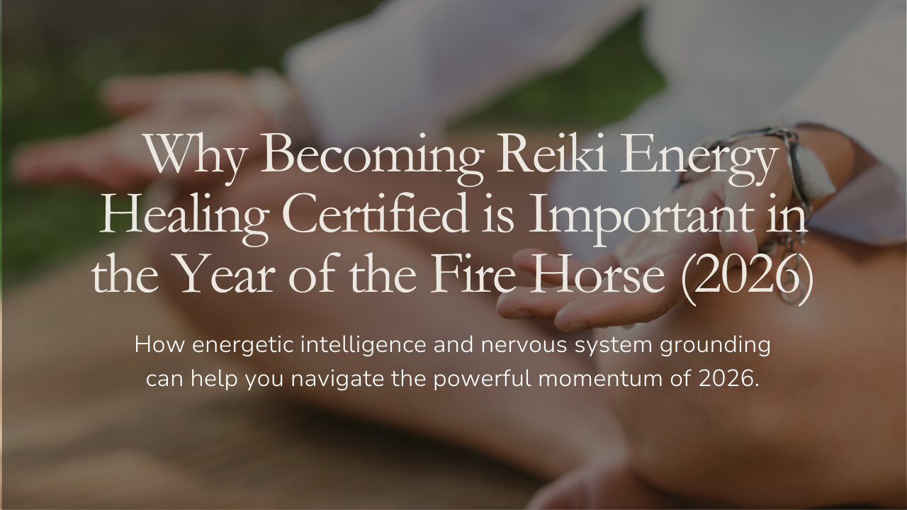 Why Becoming Reiki Energy Healing Certified is Important in the Year of the Fire Horse (2026)