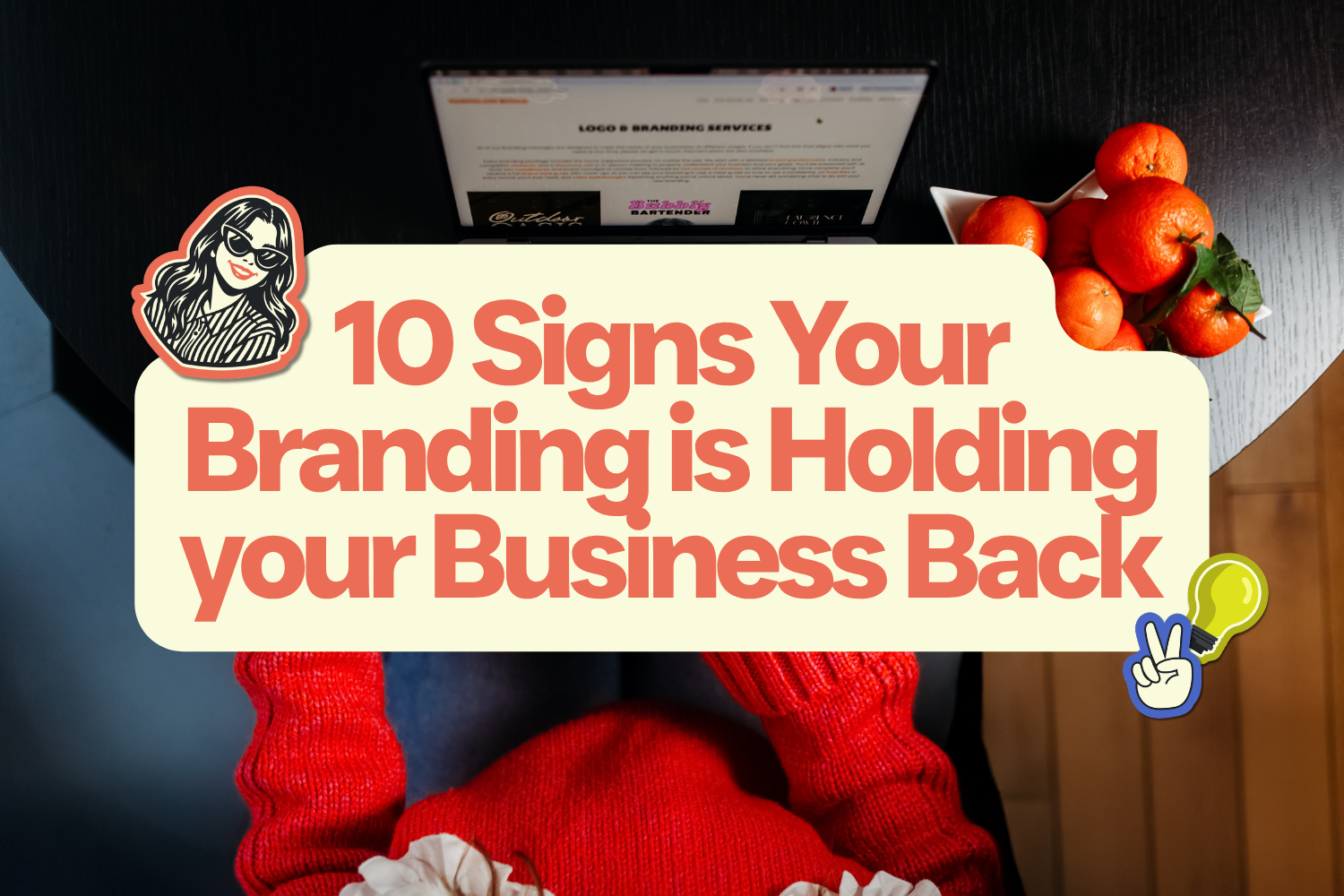 10 Signs Your Branding Is Holding your Business Back