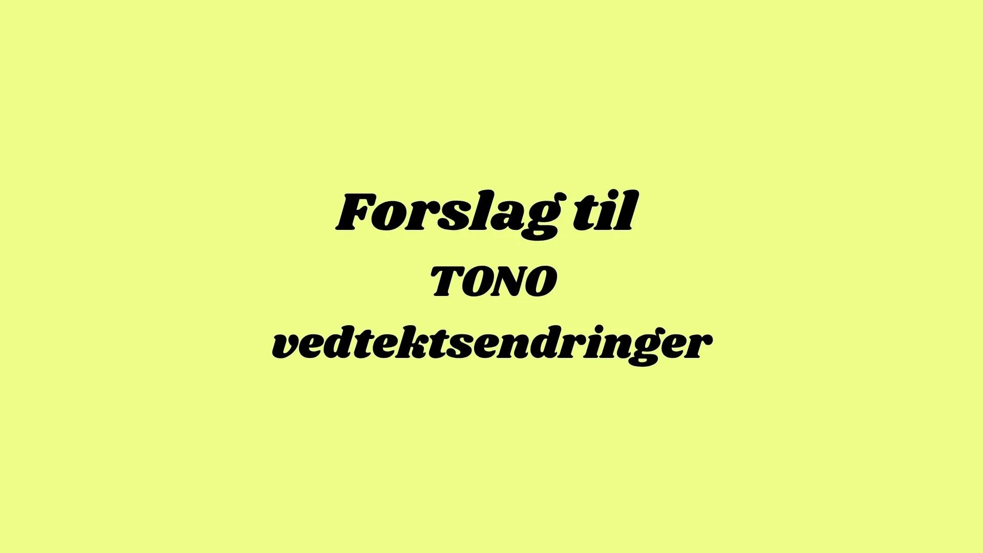 Forslag til TONO  vedtektsendringer