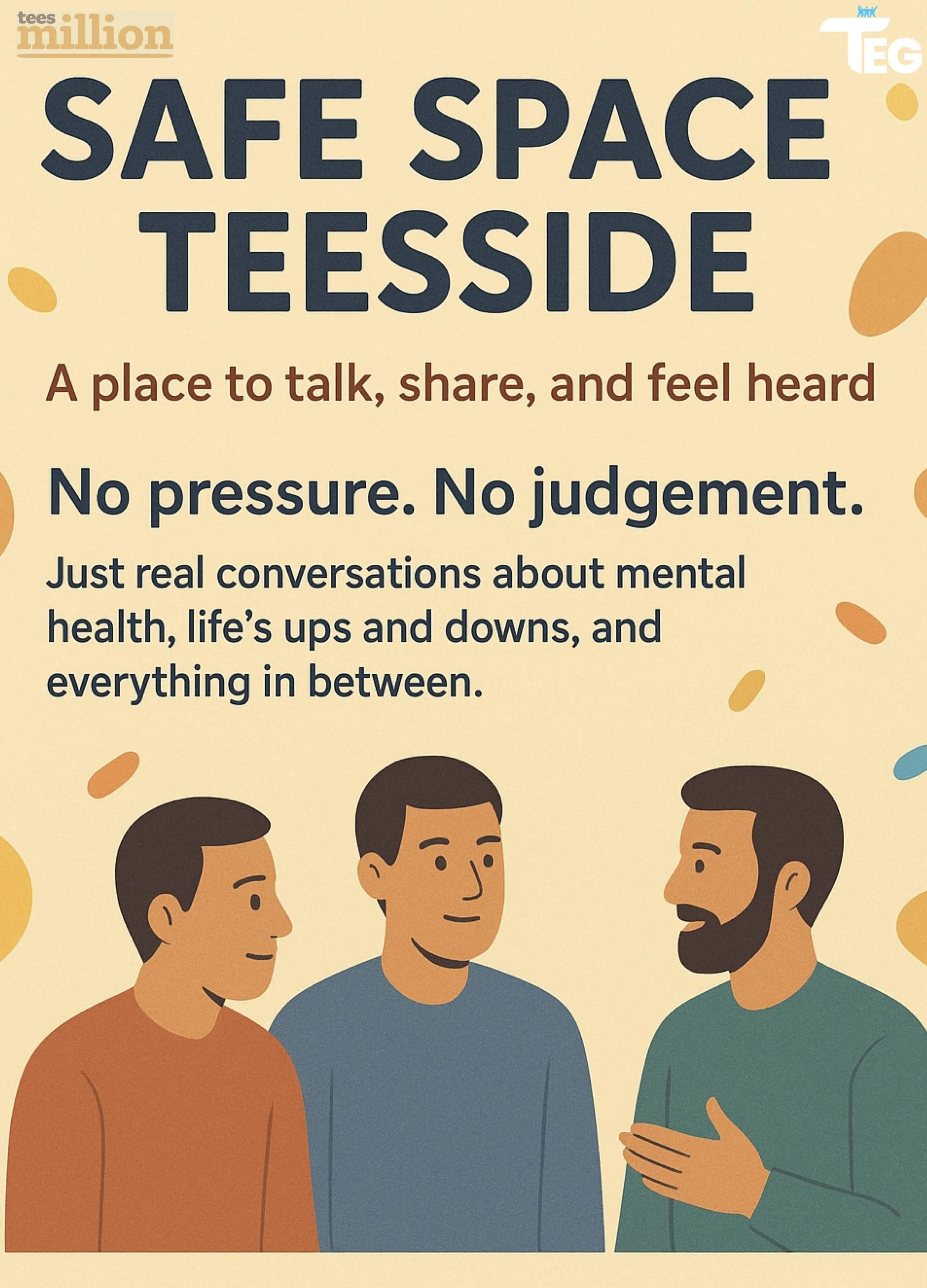 Poster promoting a safe space called Teesside, featuring three illustrated men engaging in conversation, with the message emphasizing no pressure or judgment for discussing mental health and life's ups and downs.
