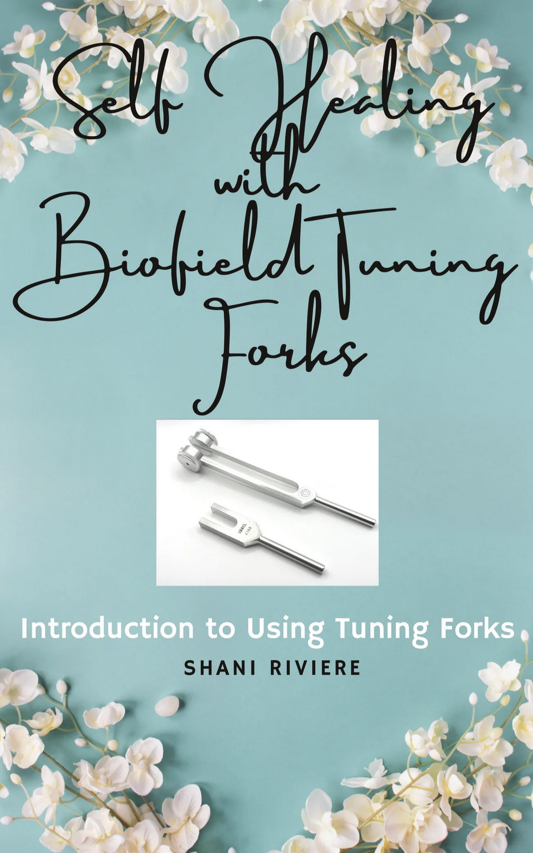 A Journey with "Self Healing with Biofield Tuning Forks"