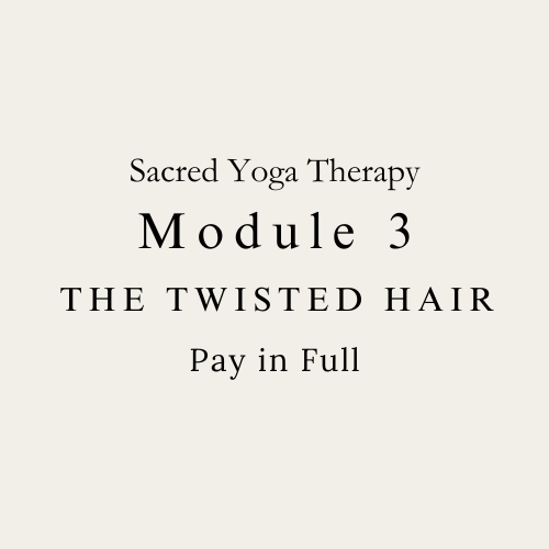 Sacred Yoga Therapy | Module 3: The Twisted Hair