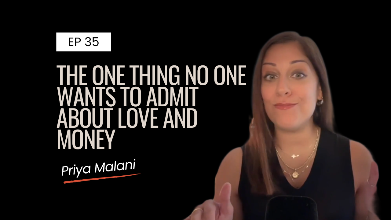 Ep 35 | The One Thing No One Wants to Admit About Love and Money