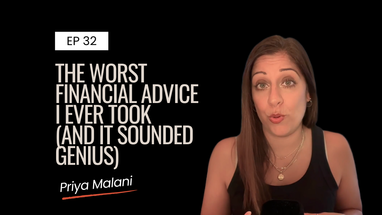 Ep 32 | The Worst Financial Advice I Ever Took (and it Sounded Genius)