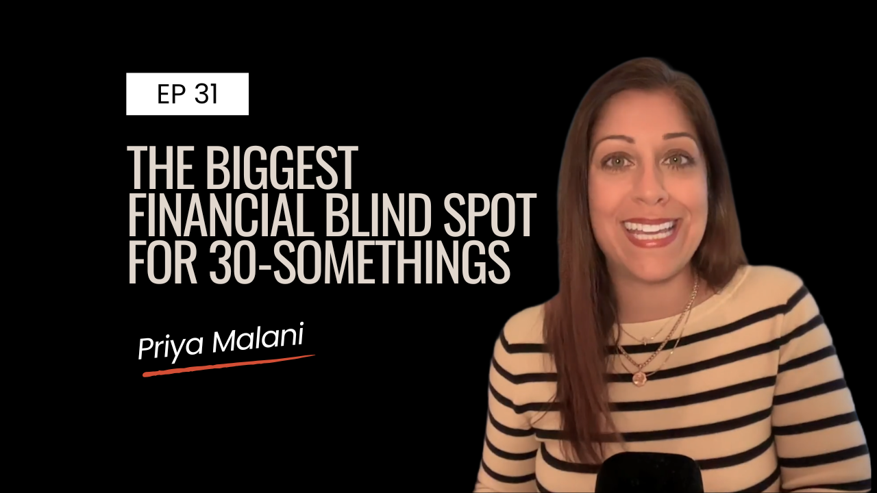 Ep 31 | The Biggest Financial Blind Spot for 30-Somethings