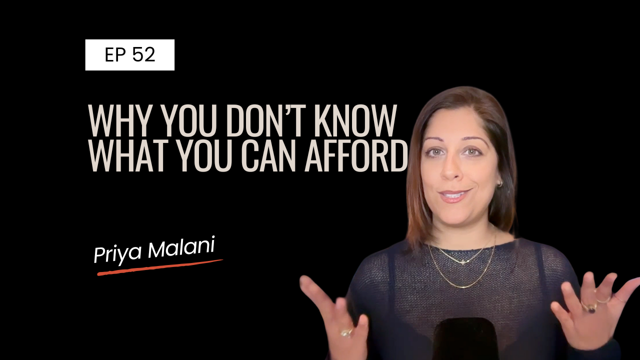 Ep 52 | Why You Don’t Know What You Can Afford
