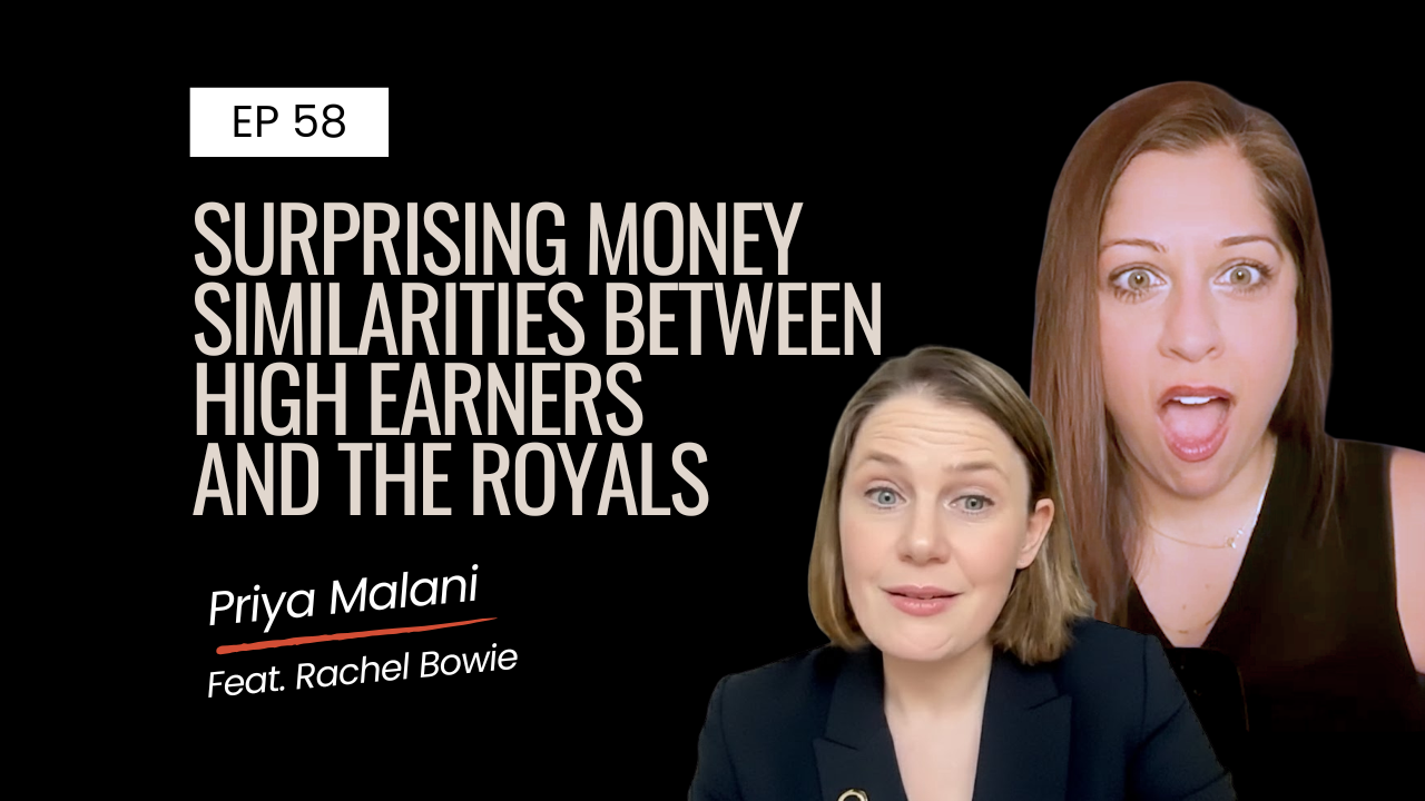 Ep 58 | Surprising Money Similarities Between High EarnersAnd The Royals