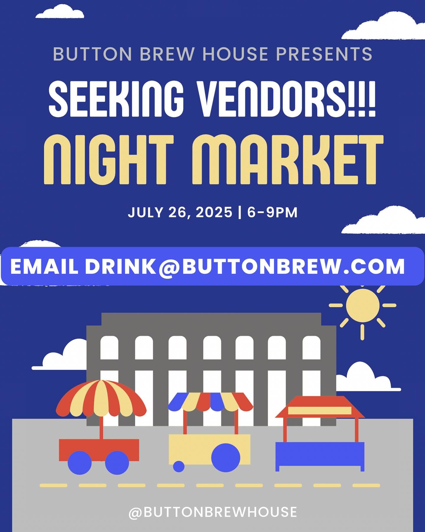 07.26.25 Button Brew House Night Market Spots are filling up. We would love to have you as a vendor the market will take place at Button Brew House on Saturday July 26, 2025 from 6-9pm. Please let me know as soon as possible if you are available - em