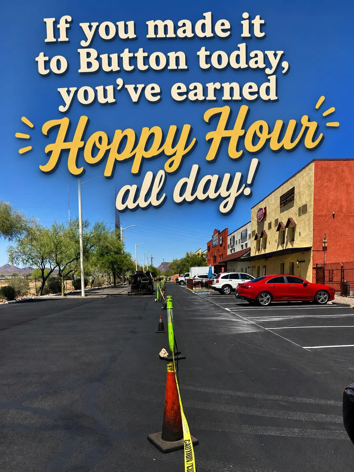 05.27.26 Wednesday 
Open 2-8pm

They are repaving our parking lot. You can park on one side or in the back or on Camino Martin. Make it out and get Hoppy Hour prices all day!

Oh AND it&rsquo;s my actual birthday so as a gift to me &hellip; BUY LOTS 