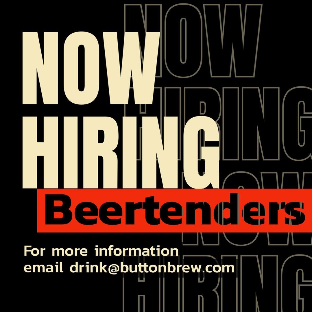 Love beer? We need a BEERtender for weekend shifts! 

Email us at drink@buttonbrew.com 

Subject Line: Beertender
