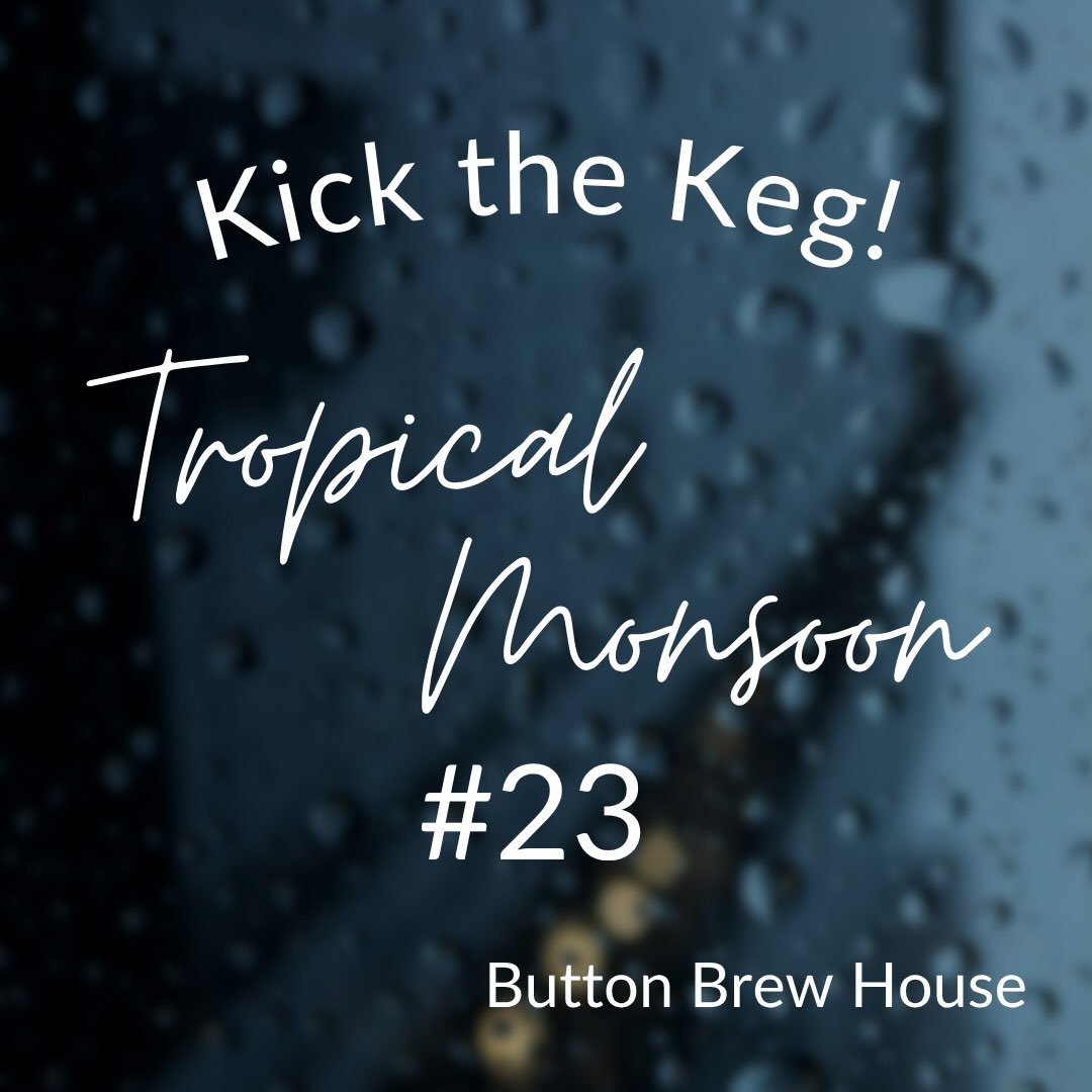 Last keg of Tropical Monsoon #23 just got tapped! Help finish it so we can release Tropical Monsoon #24. We&rsquo;ll buy whoever kicks the keg a pint!