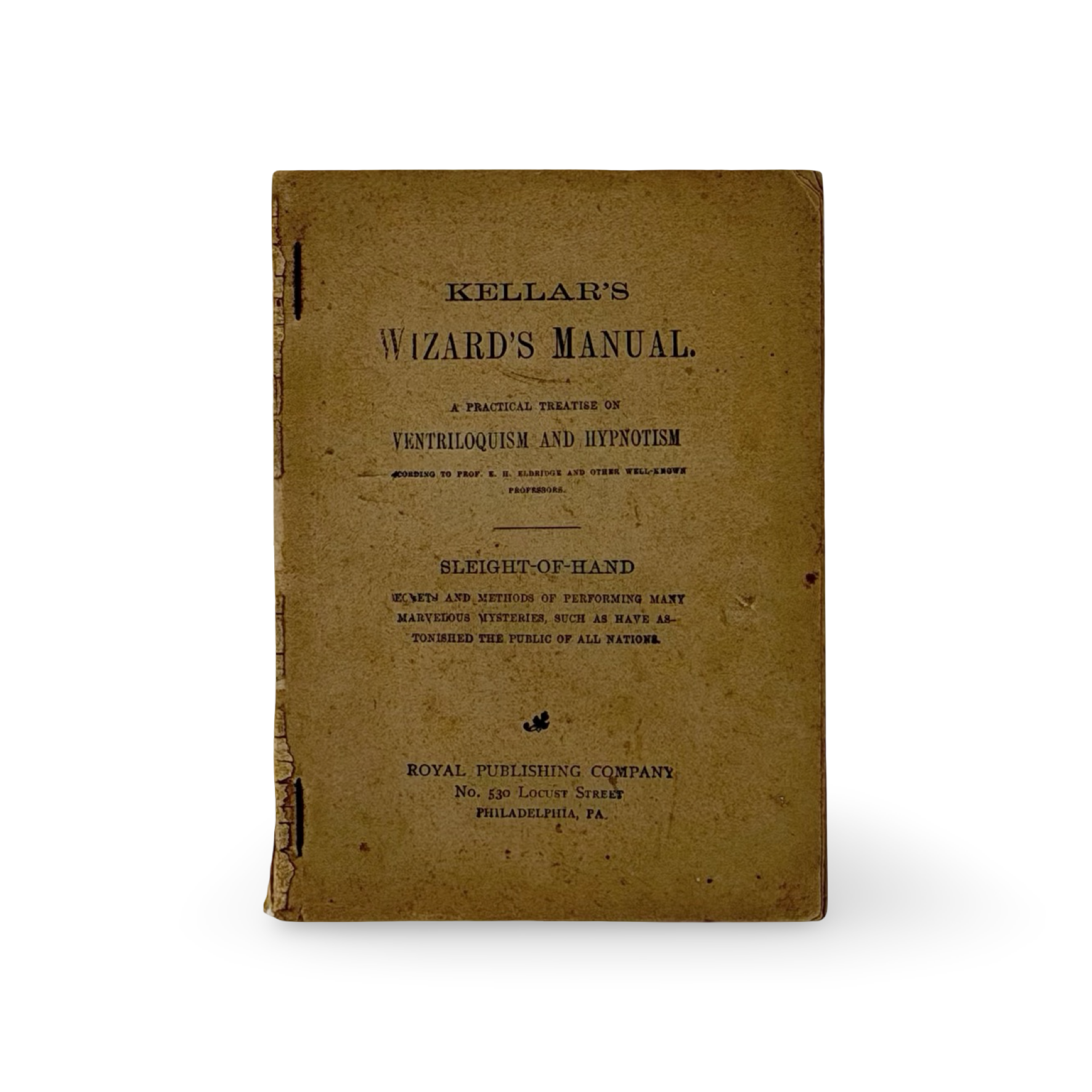 Kellar’s Wizard’s Manual. Philadelphia: Royal Publishing Company, ca. 1900.