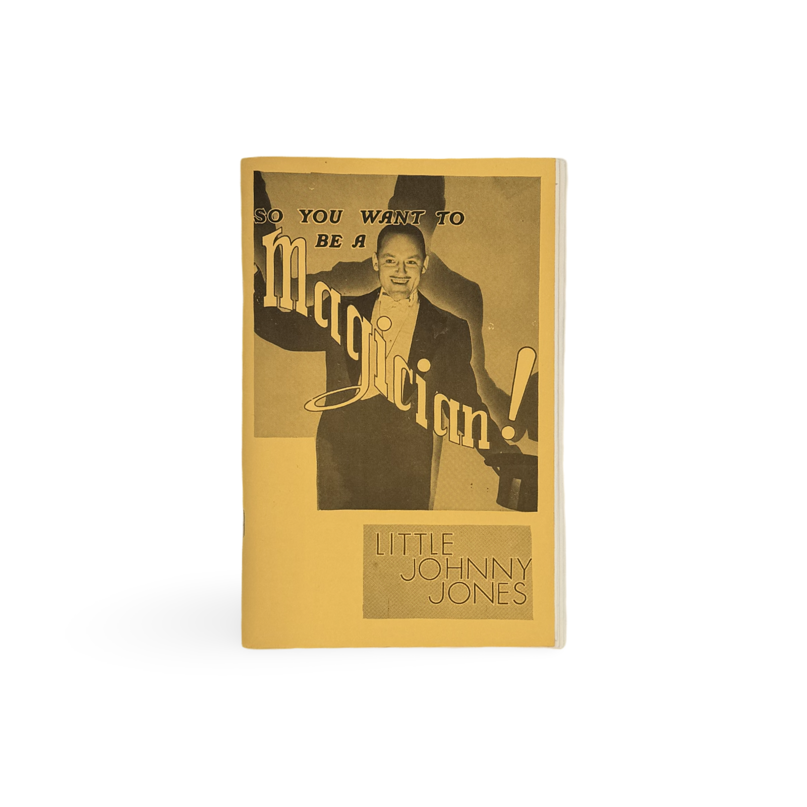 So You Want to Be a Magician! Little Johnny Jones. Chicago: Magic Inc., 1990 (reprint).
