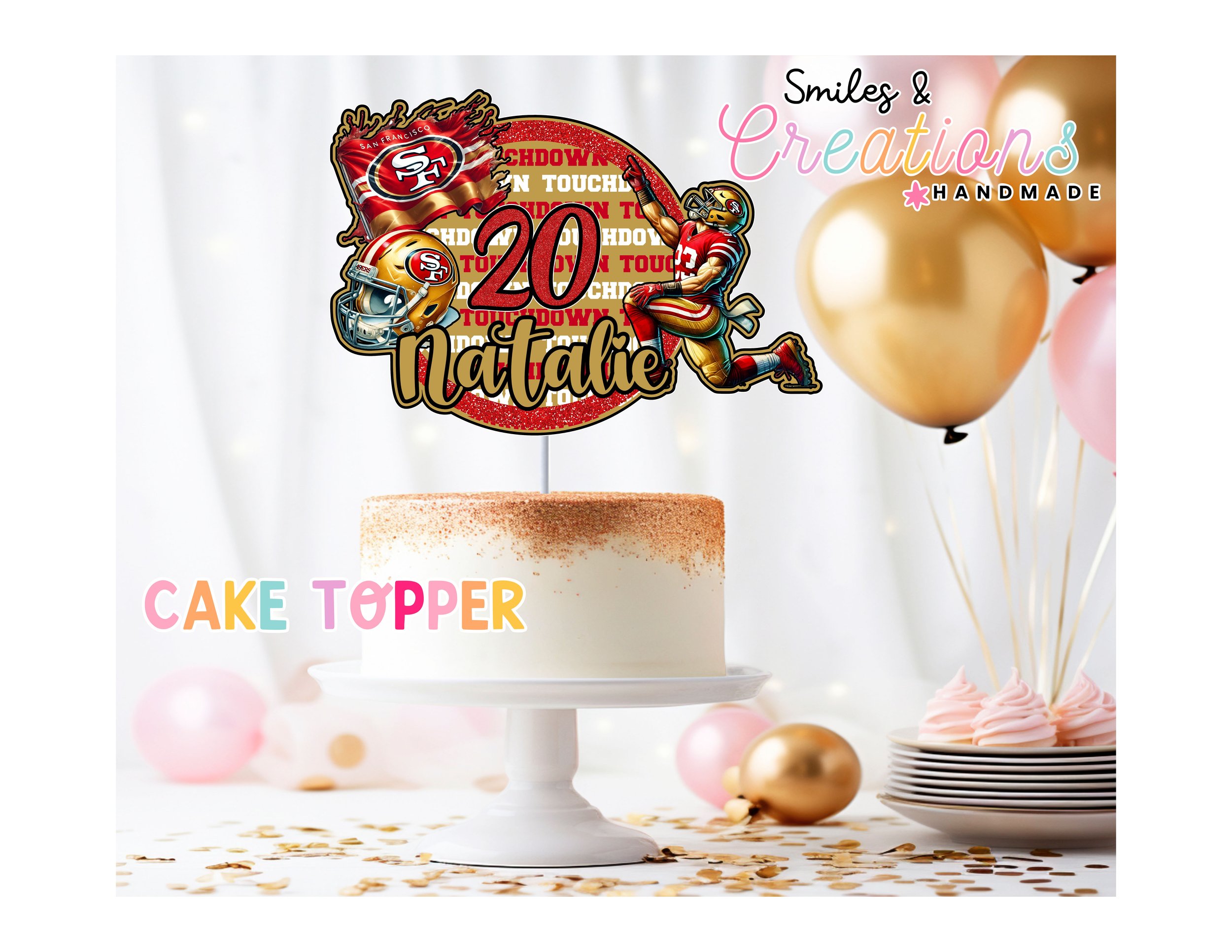 A San Francisco 49ers themed cake topper is shown on a white cake. The topper features the 49ers logo, a helmet, a football player, 'Touchdown' text, and the personalized name 'Natalie' and number '20