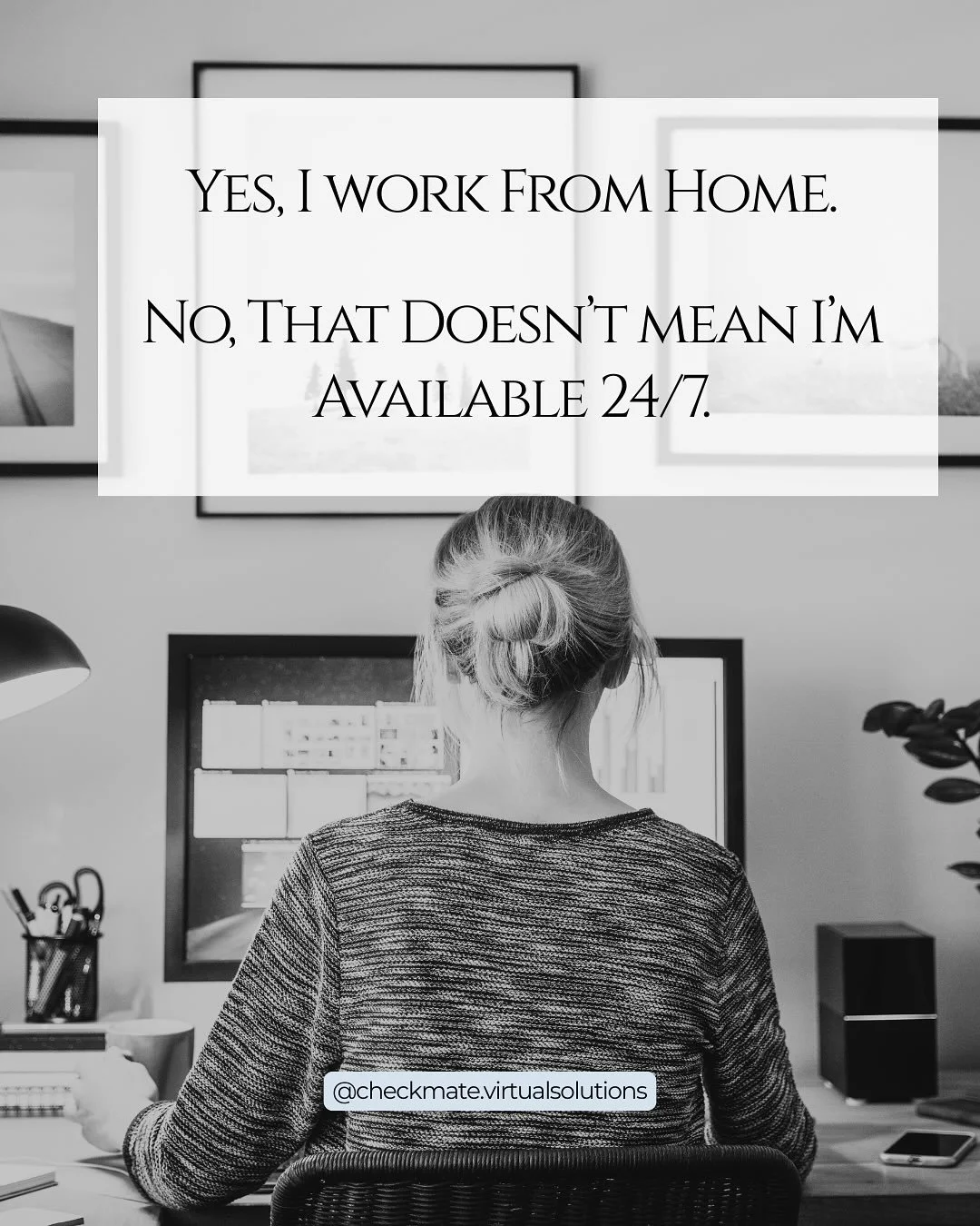 You&rsquo;re building a business and a life.
And just because your office is in your house doesn&rsquo;t mean your time is always up for grabs.
 
Setting boundaries isn&rsquo;t just about saying no.
It&rsquo;s about saying yes&mdash;to clarity, rest,