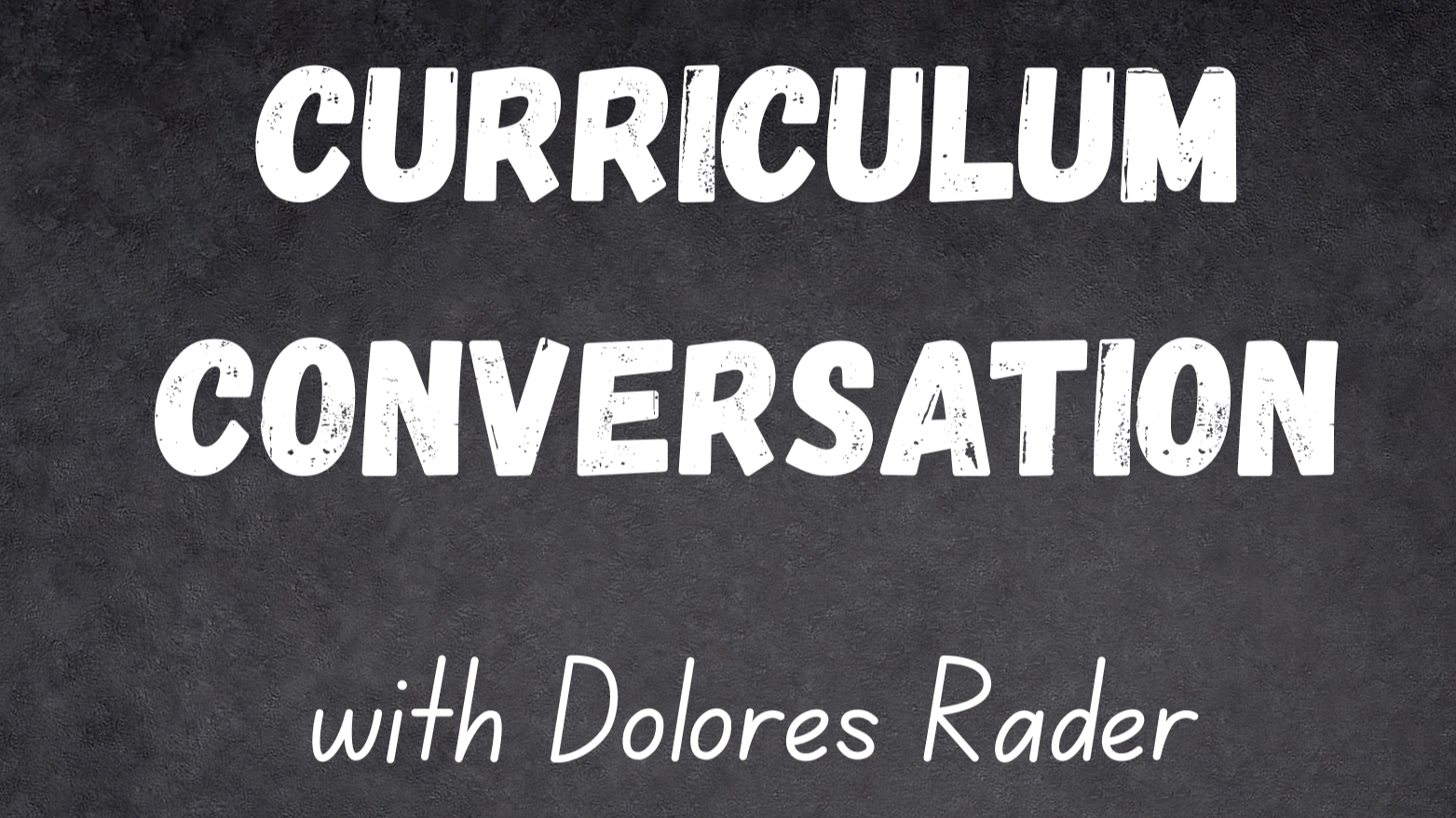 Curriculum Webinar with Dolores Rader