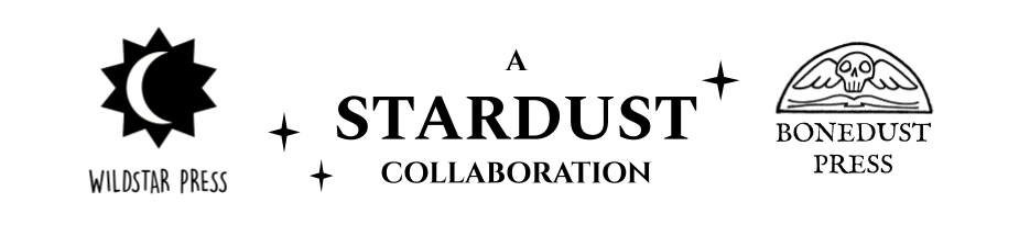 a black and white banner reading: A Stardust Collection, flanked by the Wildstar Press and Bonedust Press logos.
