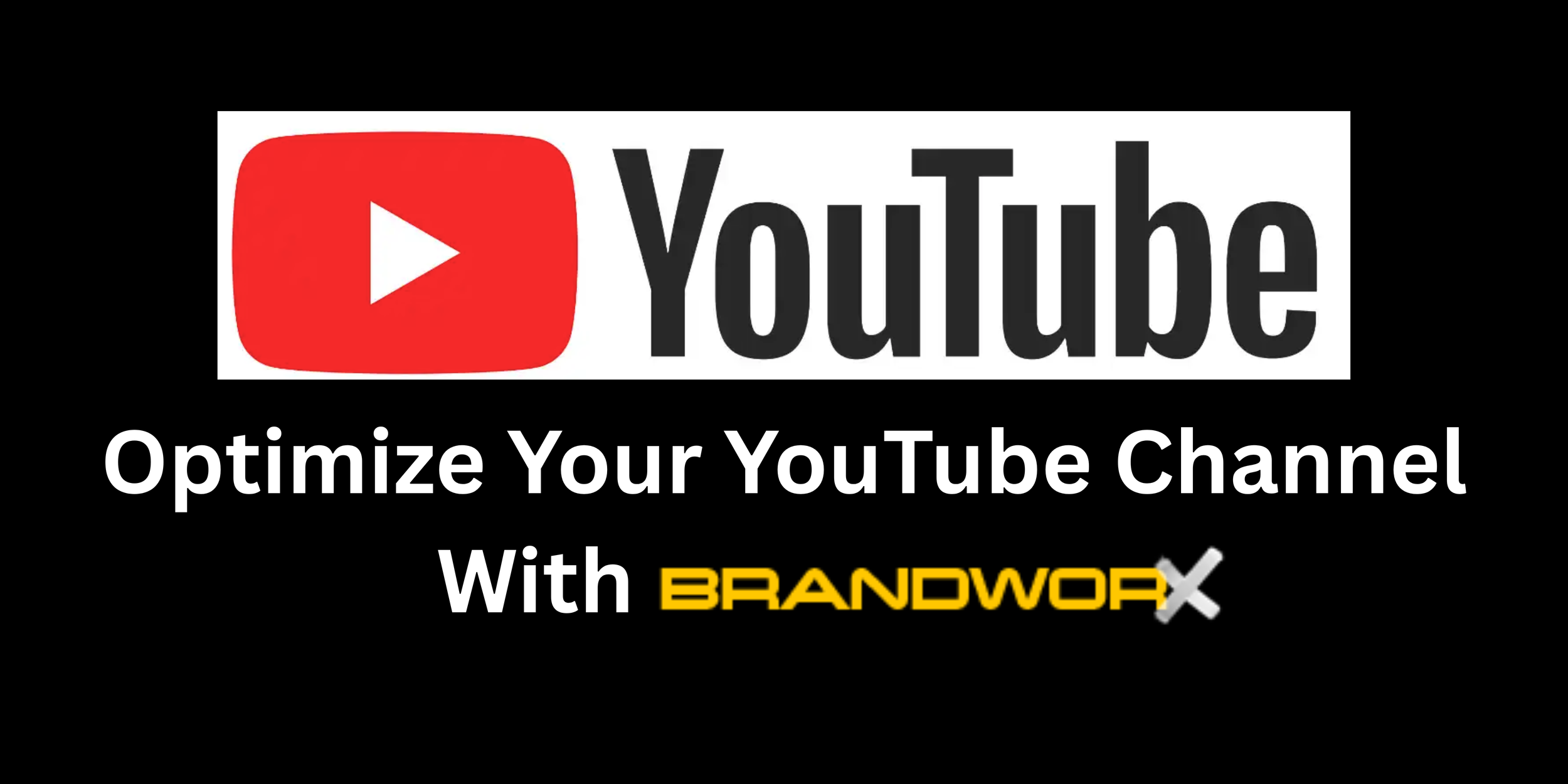 Tips for YouTube Channel Optimization 2026 By BrandWorx Media
