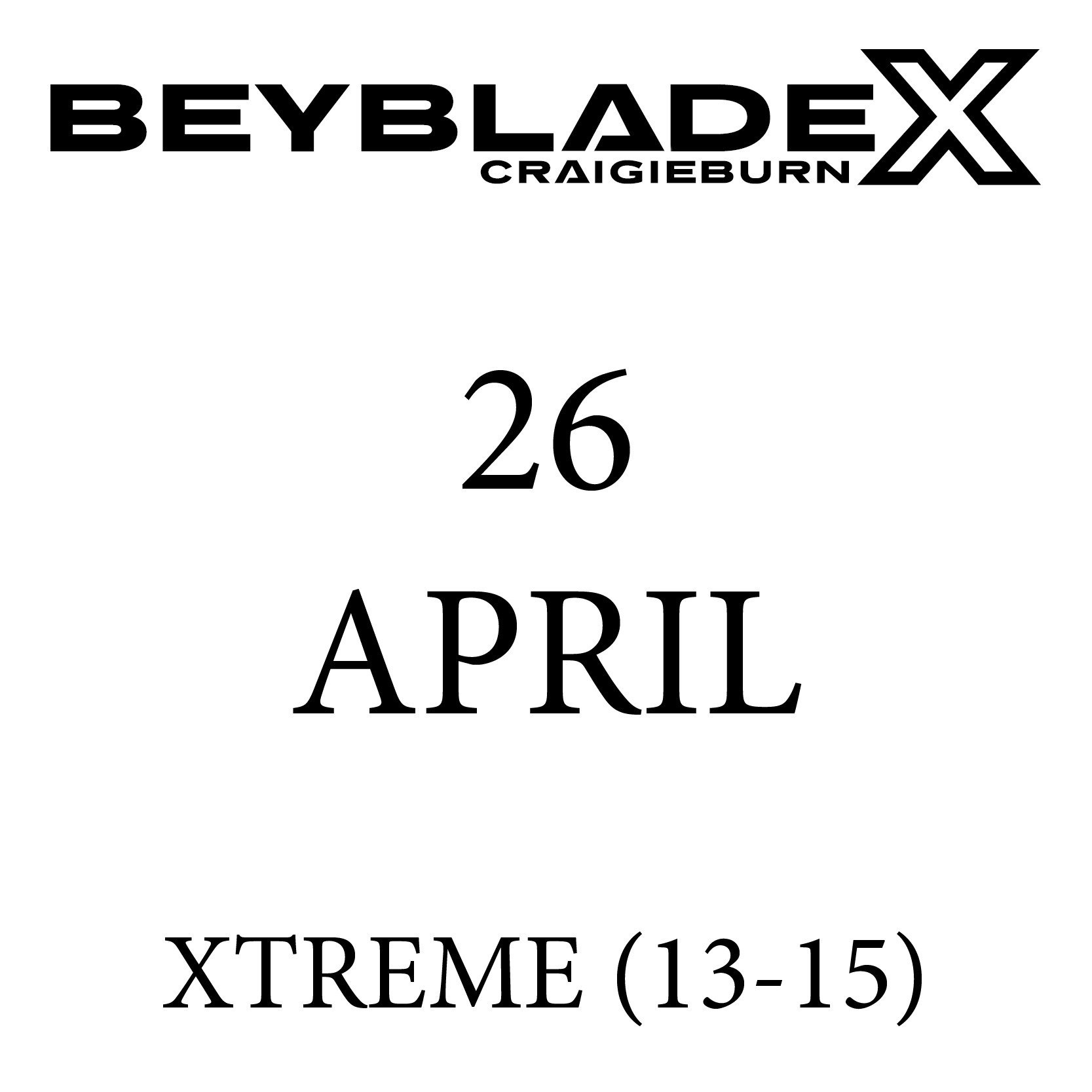 APRIL 26TH | XTREME (13-15) Casual Beyblade X Tournament | Grow Explore Learn | Craigieburn, Melbourne, Victoria