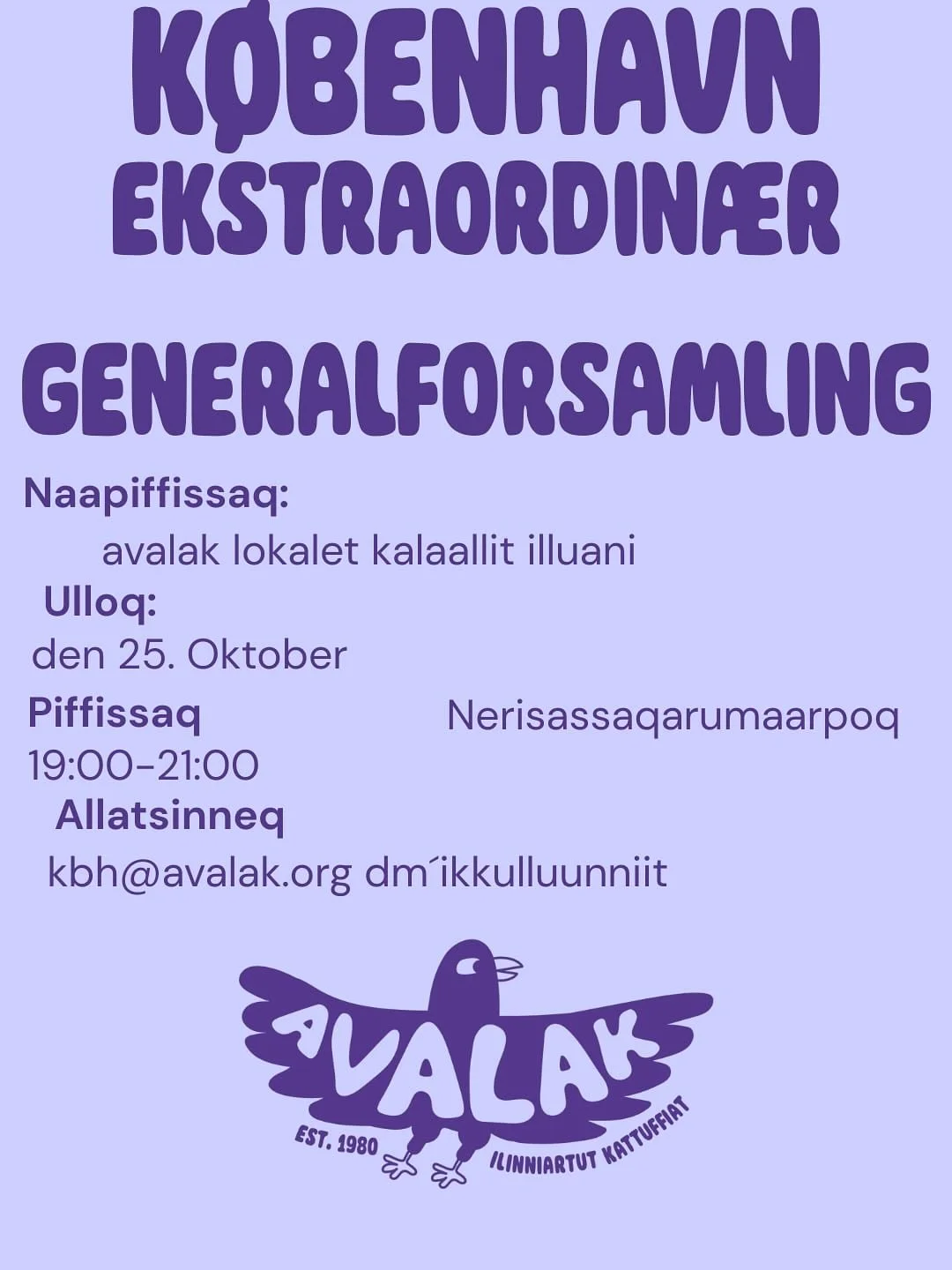Vi holder ekstra ordin&aelig;r general forsamling, hvor der er stemmeret til alle avalak kbhs medlemmer.

Har du lyst til at v&aelig;re med til at bestemme over hvad events der skal ske? Har du lyst til at bestemme hvordan vores penge skal blive brug