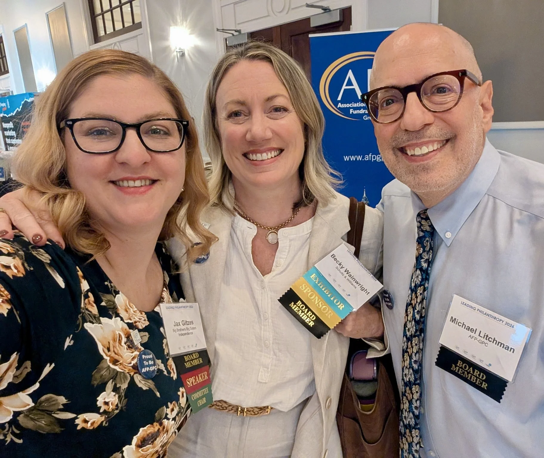 LEADING PHILANTHROPY 2026 CONFERENCE -- September 23, 2026 -- Association of Fundraising Professionals, Greater Philadelphia Chapter (AFP-GPC). Volunteering with fellow AFP-GPC board members Becky Wainwright (Schultz & Williams) and Jax Gitzes (Big B